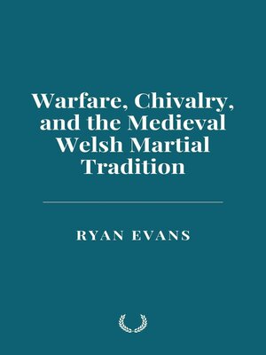 cover image of Warfare, Chivalry, and the Medieval Welsh Martial Tradition